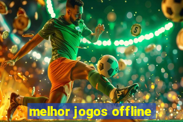 melhor jogos offline